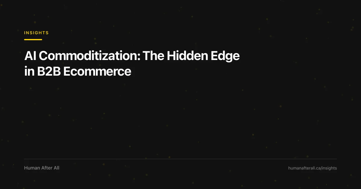 AI Commoditization: The Hidden Edge in B2B Ecommerce