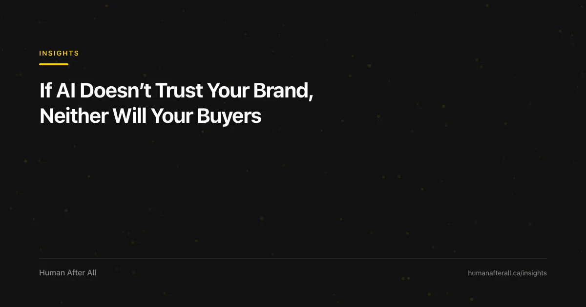 If AI Doesn’t Trust Your Brand, Neither Will Your Buyers