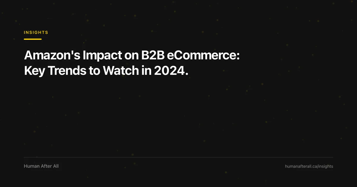 Amazon's Impact on B2B eCommerce: Key Trends to Watch in 2024.